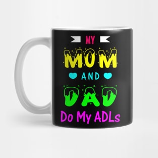 My Mom and Dad Do My ADLs Mug